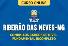 Curso online Curso Prefeitura de Ribeirão das Neves-MG - Comum aos Cargos de Nível Fundamental Incompleto - Nova Concursos