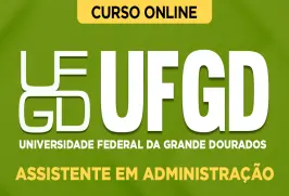Curso online Curso UFGD - Universidade Federal da Grande Dourados - Assistente em Administração - Nova Concursos