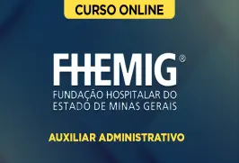 Curso online Curso FHEMIG - Auxiliar Administrativo - Nova Concursos