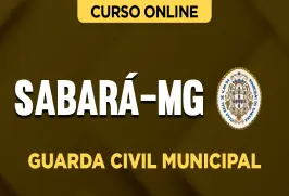 Curso online Curso Prefeitura de Sabará-MG - Guarda Civil Municipal - Nova Concursos