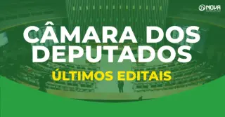 Concurso Câmara dos Deputados: Veja os últimos editais!