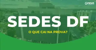 O que cai na prova do concurso Sedes DF? Disciplinas reveladas!