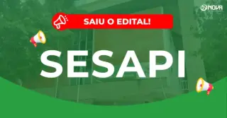 Concurso SESAPI: Edital publicado! 1.000 vagas!