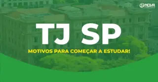 Concurso TJ SP Escrevente: Motivos para começar a estudar!
