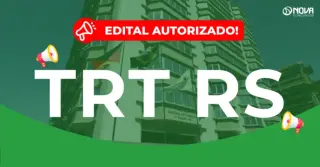 Concurso TRT RS: Novo edital autorizado!