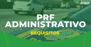 O que precisa para ser um PRF Administrativo? Confira os requisitos!