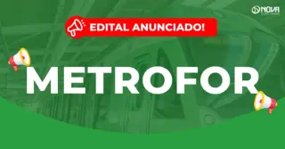 Concurso Metrofor: Edital anunciado para 2026!