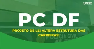 Concurso PC DF 2026: Alterações nas carreiras aprovadas e novo edital previsto!