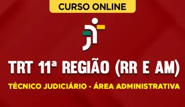 Curso online Curso TRT 11ª Região (RR e AM) - Técnico Judiciário - Área Administrativa - Nova Concursos