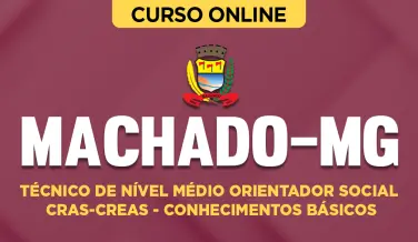 Curso online Curso Prefeitura de Machado-MG - Técnico de Nível Médio Orientador Social CRAS-CREAS - Conhecimentos Básicos - Nova Concursos