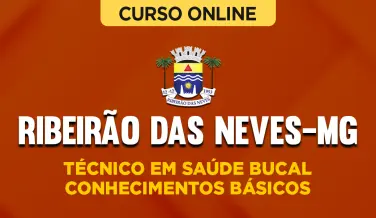 Curso online Curso Prefeitura de Ribeirão das Neves-MG - Técnico em Saúde Bucal - Conhecimentos Básicos - Nova Concursos