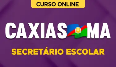 Curso online Curso Prefeitura de Caxias-MA - Secretário Escolar - Nova Concursos