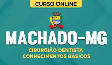 Curso online Curso Prefeitura de Machado-MG - Cirurgião Dentista - Conhecimentos Básicos - Nova Concursos