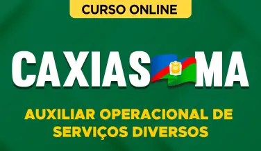 Curso online Curso Prefeitura de Caxias-MA - Auxiliar Operacional de Serviços Diversos - Nova Concursos