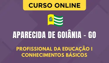 Curso online Curso Prefeitura de Aparecida de Goiânia - GO 2026- Profissional da Educação I - Conhecimentos Básicos - Nova Concursos