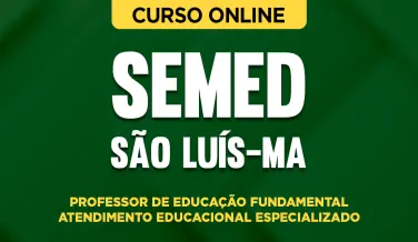 Curso online Curso SEMED São Luís - Professor de Educação Fundamental - Atendimento Educacional Especializado - Nova Concursos
