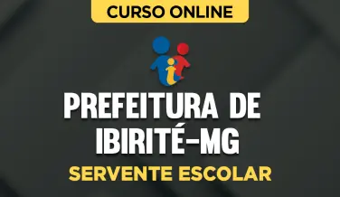 Curso online Curso Prefeitura de Ibirité - MG - Servente Escolar - Nova Concursos