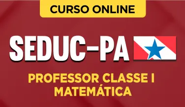 Curso online Curso SEDUC-PA - Professor Classe I - Matemática - Nova Concursos
