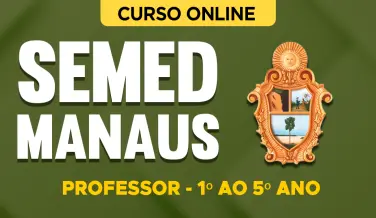 Curso online Curso SEMED Manaus - Professor - 1º ao 5º Ano - Nova Concursos