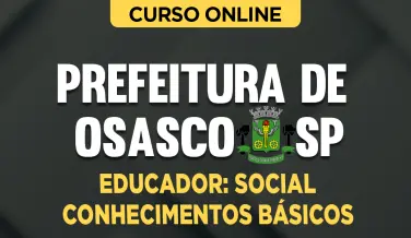 Curso online Curso Prefeitura de Osasco - SP - Educador: Social - Conhecimentos Básicos - Nova Concursos