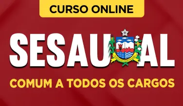 Curso online Curso SESAU-AL - Comum a Todos os Cargos - Nova Concursos