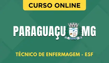 Curso online Curso Prefeitura de Paraguaçu - MG - Técnico de Enfermagem - ESF - Nova Concursos