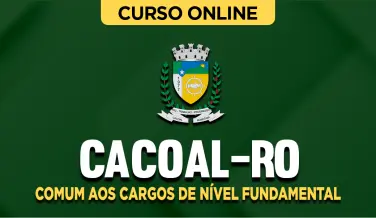 Curso online Curso Prefeitura de Cacoal-RO - Comum aos Cargos de Nível Fundamental - Nova Concursos