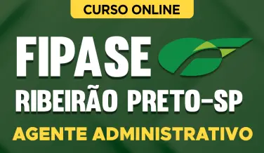 Curso online Curso Fipase Ribeirão Preto - SP - Agente Administrativo - Nova Concursos