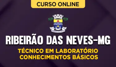 Curso online Curso Prefeitura de Ribeirão das Neves-MG - Técnico em Laboratório - Conhecimentos Básicos - Nova Concursos