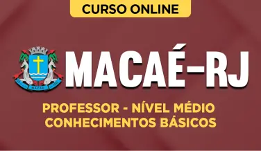 Curso online Curso Prefeitura Macaé-RJ - Professor - Nível Médio - Conhecimentos Básicos - Nova Concursos