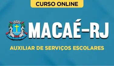Curso online Curso Prefeitura Macaé-RJ - Auxiliar de Serviços Escolares - Nova Concursos