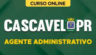 Curso online Curso Prefeitura de Cascavel-PR - Agente Administrativo - Nova Concursos