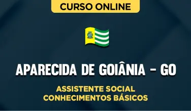 Curso online Curso Prefeitura de Aparecida de Goiânia - GO - Assistente Social - Conhecimentos Básicos - Nova Concursos
