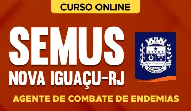 Curso online Curso SEMUS Nova Iguaçu-RJ - Agente de Combate de Endemias - Nova Concursos