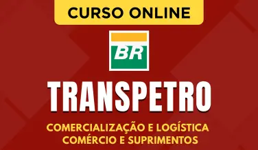 Curso online Curso Transpetro - Comercialização e Logística - Comércio e Suprimentos - Nova Concursos