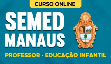 Curso online Curso SEMED Manaus - Professor - Educação Infantil - Nova Concursos