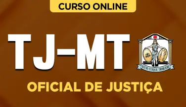 Curso online Curso TJ-MT - Oficial de Justiça - Nova Concursos