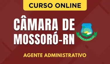 Curso online Curso Câmara de Mossoró - RN 2026 - Agente Administrativo - Nova Concursos