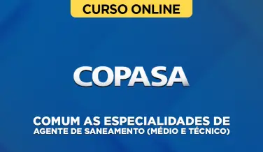 Curso online Curso COPASA - Comum as Especialidades de Agente de Saneamento (Médio e Técnico) - Nova Concursos