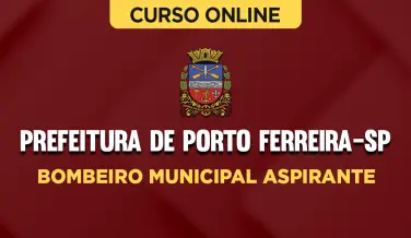 Curso online Curso Prefeitura de Porto Ferreira SP - Bombeiro Municipal Aspirante - Nova Concursos