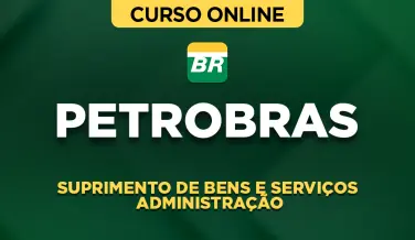 Curso online Curso Petrobras - Suprimento de Bens e Serviços – Administração - Nova Concursos
