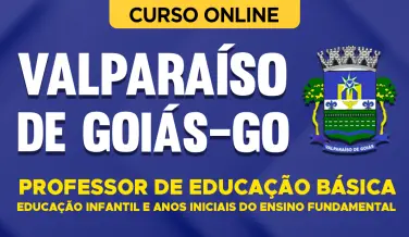 Curso online Curso Prefeitura de Valparaíso de Goiás - GO 2026 - Professor de Educação Básica - Educação Infantil e Anos Iniciais do Ensino Fundamental - Nova Concursos