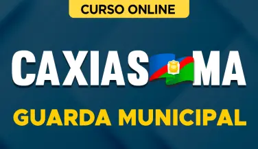 Curso online Curso Prefeitura de Caxias-MA - Guarda Municipal - Nova Concursos