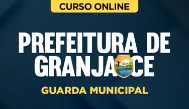 Curso online Curso Prefeitura de Granja - CE - Guarda Municipal - Nova Concursos
