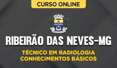 Curso online Curso Prefeitura de Ribeirão das Neves-MG - Técnico em Radiologia - Conhecimentos Básicos - Nova Concursos