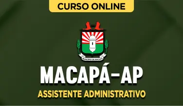Curso online Curso Câmara de Macapá-AP - Assistente Administrativo - Nova Concursos