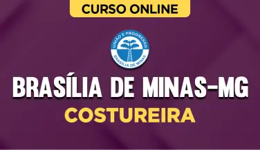 Curso online Curso Prefeitura de Brasília de Minas-MG - Costureira - Nova Concursos