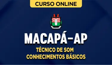 Curso online Curso Câmara de Macapá-AP - Técnico de Som - Conhecimentos Básicos - Nova Concursos