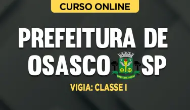 Curso online Curso Prefeitura de Osasco - SP - Vigia: Classe I - Nova Concursos