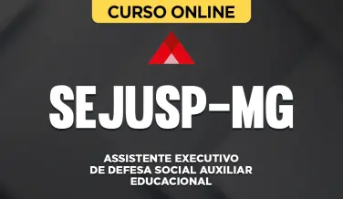 Curso online Curso SEJUSP-MG - Assistente Executivo de Defesa Social - Auxiliar Educacional - Nova Concursos